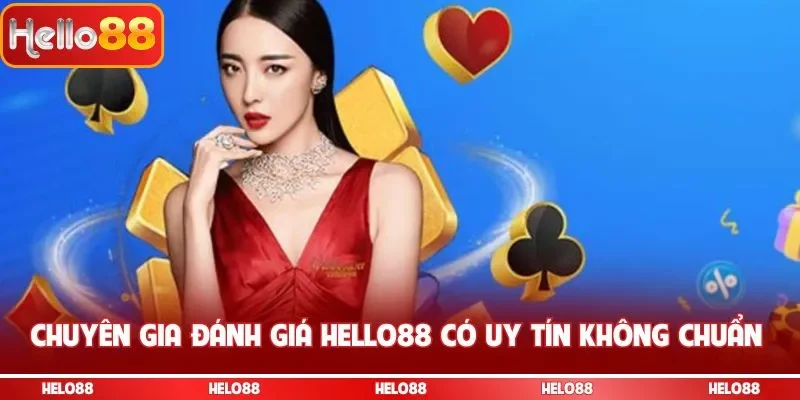 Chuyên gia đánh giá Hello88 có uy tín không chuẩn