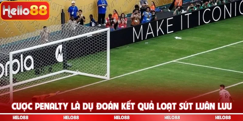 Cược penalty là dự đoán kết quả loạt sút luân lưu