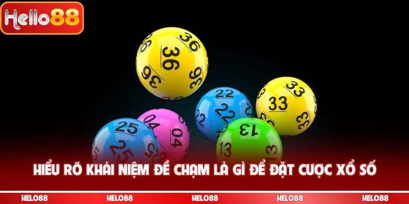 Hiểu rõ khái niệm đề chạm là gì để đặt cược xổ số