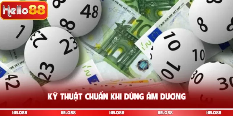 Kỹ thuật chuẩn khi dùng âm dương