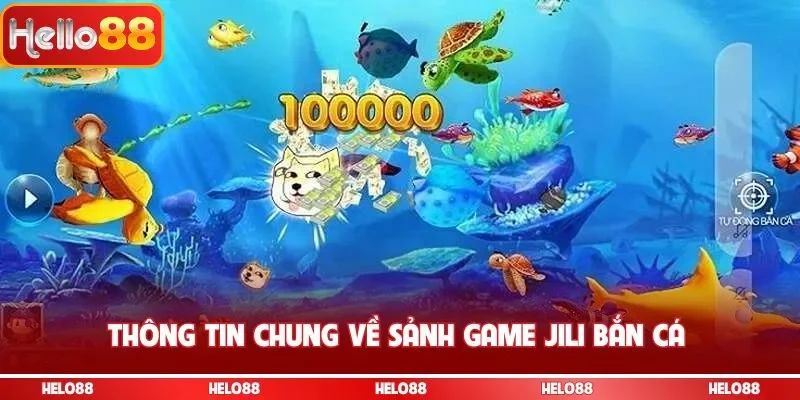 Thông tin chung về sảnh game JILI bắn cá