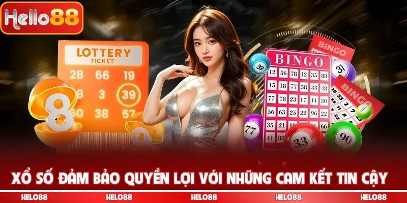 Xổ số đảm bảo quyền lợi với những cam kết tin cậy